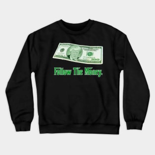 Trump: Follow the Money with Trump phony $10 Bill Crewneck Sweatshirt